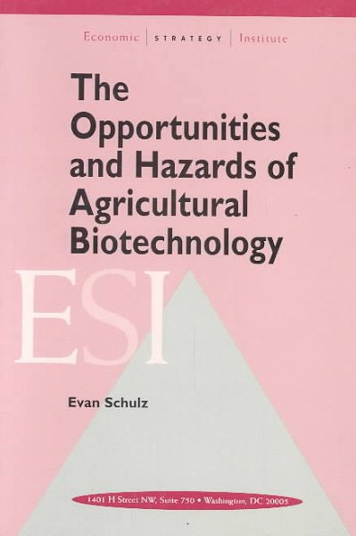 The Opportunities and Hazards of Agricultural Biotechnology cover