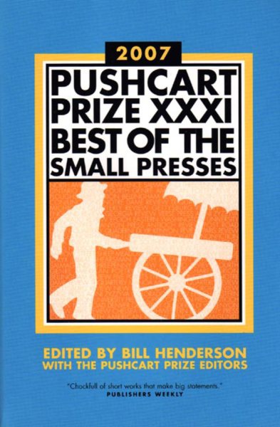 The Pushcart Prize XXXI: Best of the Small Presses (The Pushcart Prize)