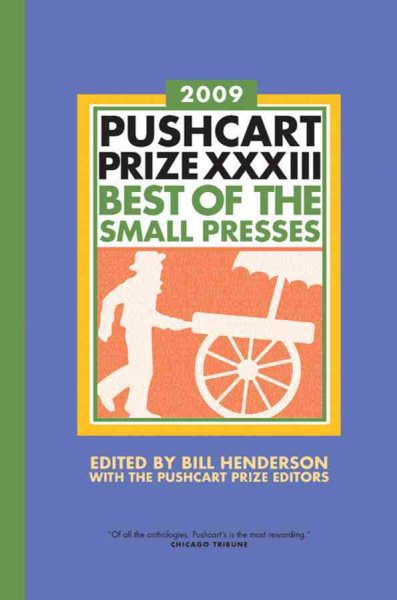 The Pushcart Prize XXXIII: Best of the Small Presses 2009 Edition (The Pushcart Prize Anthologies, 33) cover