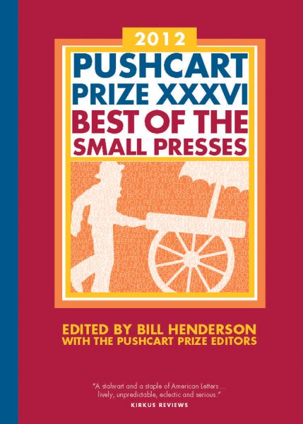The Pushcart Prize XXXVI: Best of the Small Presses 2012 Edition (The Pushcart Prize Anthologies, 36) cover