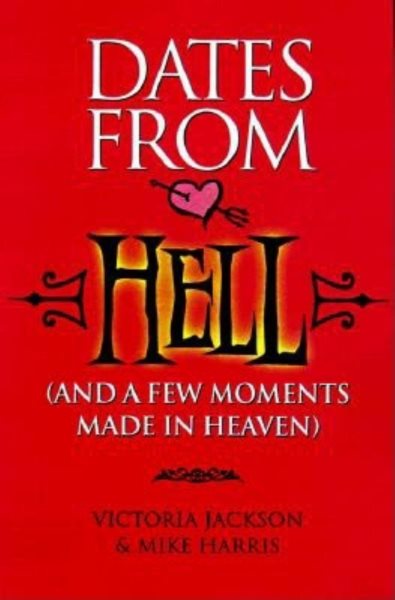 Dates from Hell: (And a Few Moments Made in Heaven) cover