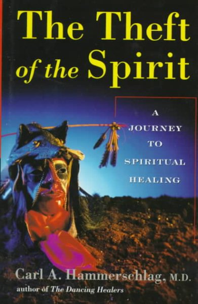 The Theft of the Spirit: A Journey to Spiritual Healing With Native Americans cover