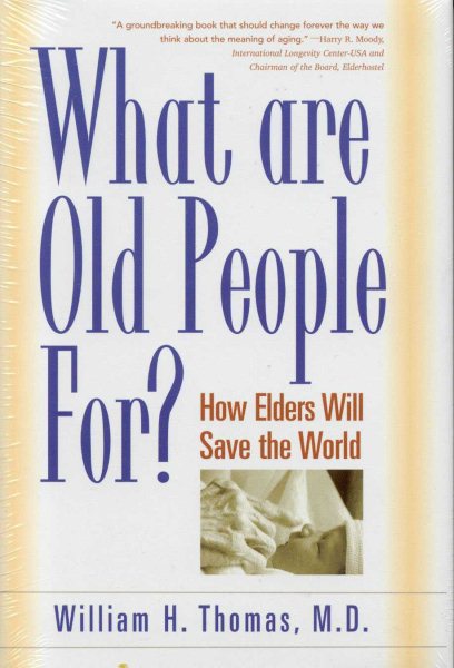 What Are Old People For?: How Elders Will Save the World cover