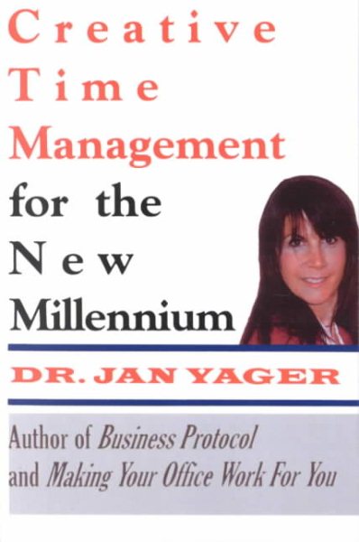 Creative Time Management for the New Millennium: Become More Productive & Still Have Time for Fun
