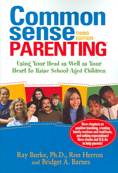 Common Sense Parenting: Using Your Head as Well as Your Heart to Raise School-Aged Children: 3rd edition cover