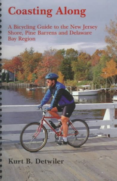Coasting Along: A Bicycling Guide to the New Jersey Shore, Pine Barrens and Delaware Bay Region