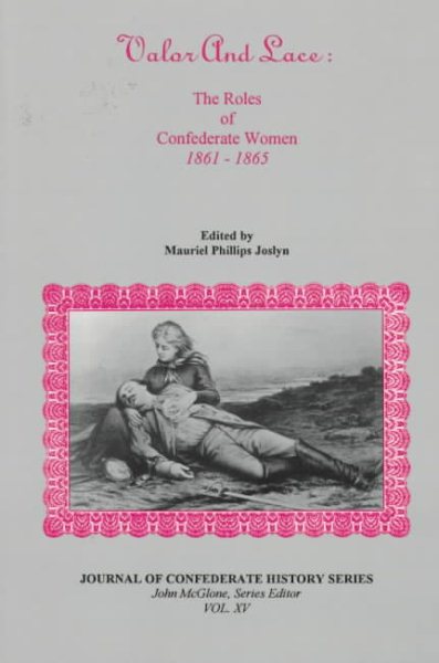 Valor and Lace: The Roles of Confederate Women 1861-1865 (Journal of Confederate History Series) cover