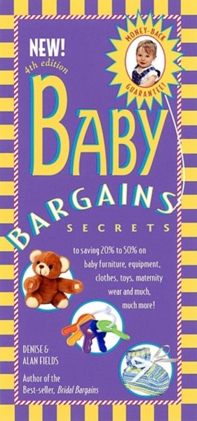Baby Bargains: Secrets to Saving 20% to 50% on Baby Furniture, Equipment, Clothes, Toys, Maternity Wear and Much, Much More! cover