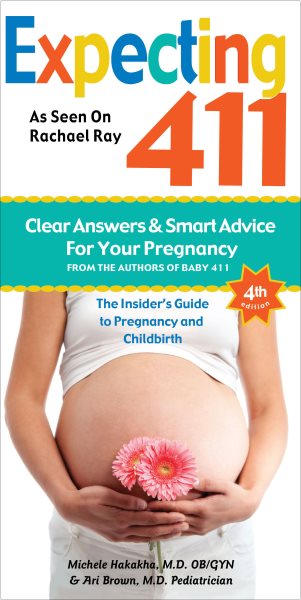 Expecting 411: The Insider's Guide to Pregnancy and Childbirth cover