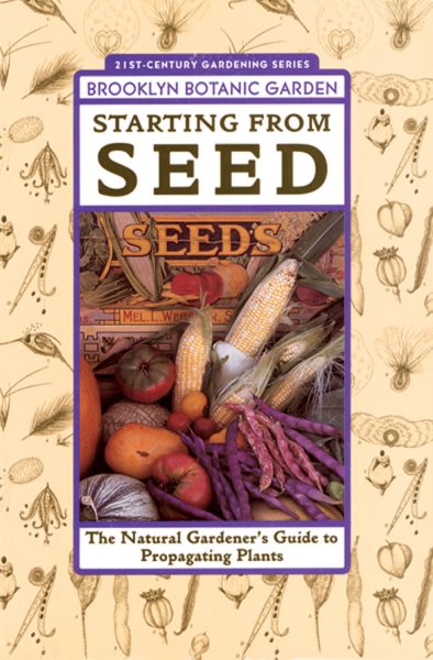 Starting From Seed (Brooklyn Botanic Garden All-Region Guide) cover