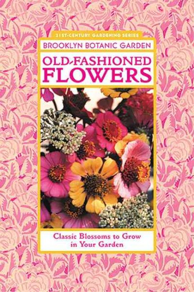 Old-Fashioned Flowers (Brooklyn Botanic Garden All-Region Guide) cover