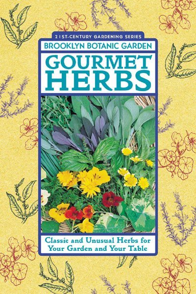 Gourmet Herbs: Classic and Unusual Herbs for Your Garden and Your Table cover