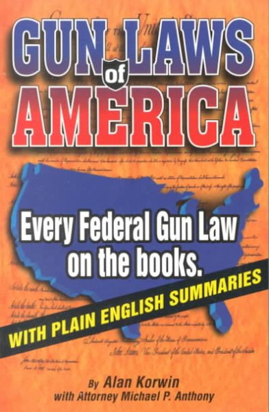 Gun Laws of America: Every Federal Gun Law on the Books: With Plain English Summaries (3rd Edition) cover