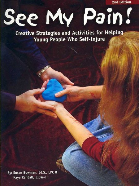 See My Pain! Creative Strategies and Activities for Helping Young People Who Self-Injure cover