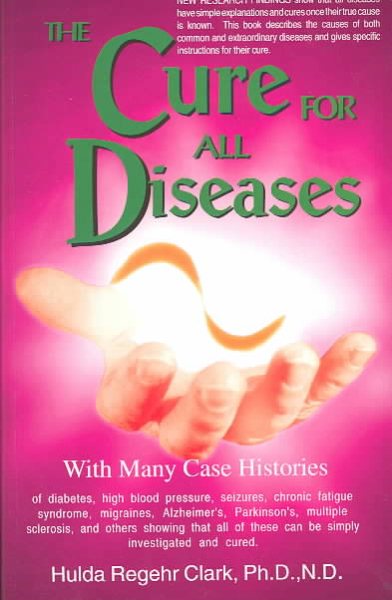 The Cure for All Diseases: With Many Case Histories cover