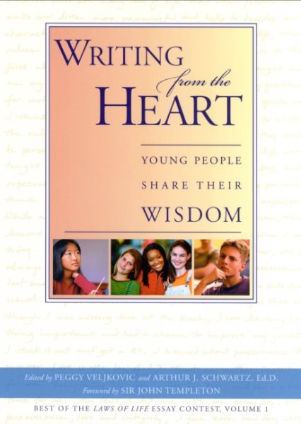 Writing From The Heart: Young People Share Their Wisdom (Best of the Laws of life essay contest ;)