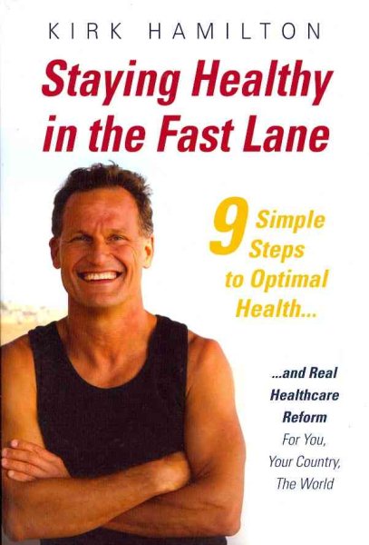 Staying Healthy in the Fast Lane - 9 Simple Steps to Optimal Health