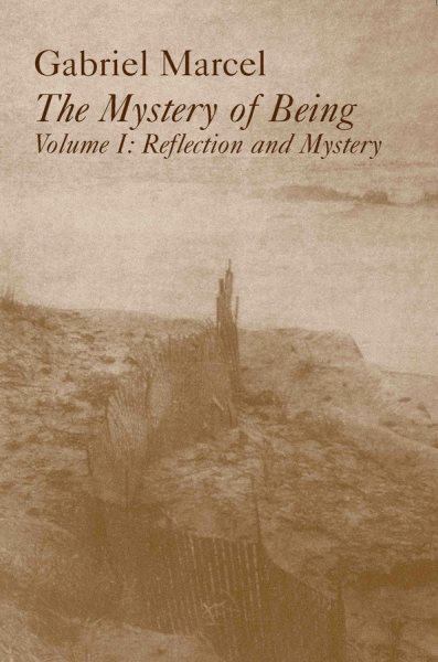 The Mystery of Being, Volume I: Reflection and Mystery (Gifford Lectures, 1949-1950)