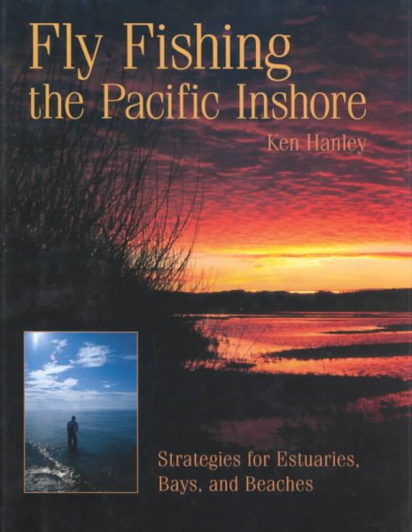 Fly Fishing the Pacific Inshore: Strategies for Estuaries, Bays, and Beaches cover