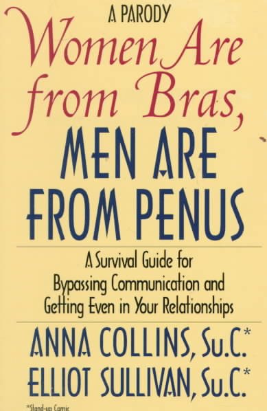 Women Are from Bras, Men Are from Penus: A Survival Guide for Bypassing Communication and Getting Even in Your      Relationships cover