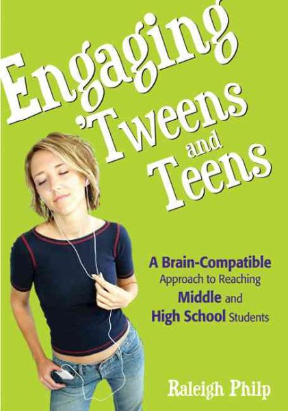 Engaging ′Tweens and Teens: A Brain-Compatible Approach to Reaching Middle and High School Students cover