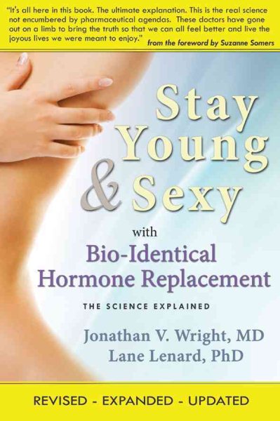 Stay Young & Sexy with Bio-Identical Hormone Replacement: The Science Explained cover