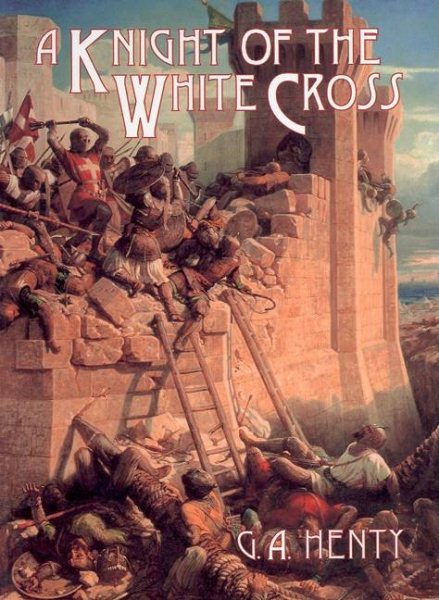 A Knight of the White Cross (Lost Classics Book Company)