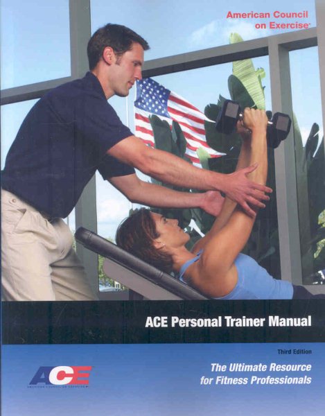 ACE Personal Trainer Manual: The Ultimate Resource for Fitness Professionals, 3rd Edition