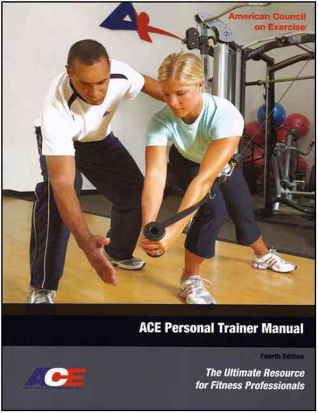 ACE Personal Trainer Manual: The Ultimate Resource for Fitness Professionals (Fourth Edition) cover