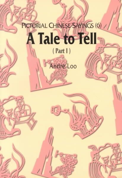 Pictorial Chinese Sayings (6) - A Tale to Tell (Part I) cover