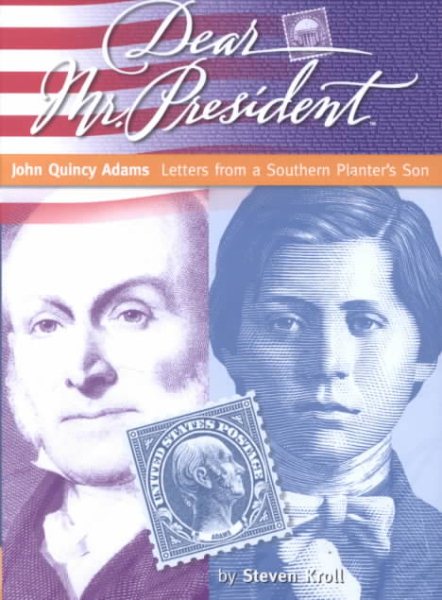 Dear Mr. President: John Quincy Adams: Letters from a Southern Planter's Son cover