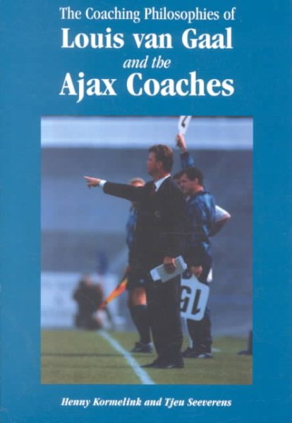 The Coaching Philosophies of Louis van Gaal and the Ajax Coaches cover