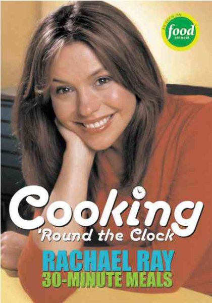 Cooking 'Round the Clock: Rachael Ray's 30-Minute Meals cover