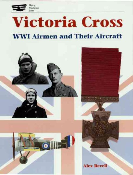 Victoria Cross WW I: WWI Airmen and Their Aircraft cover