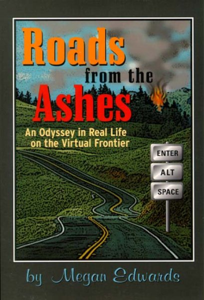 Roads from the Ashes: An Odyssey in Real Life on the Virtual Frontier cover