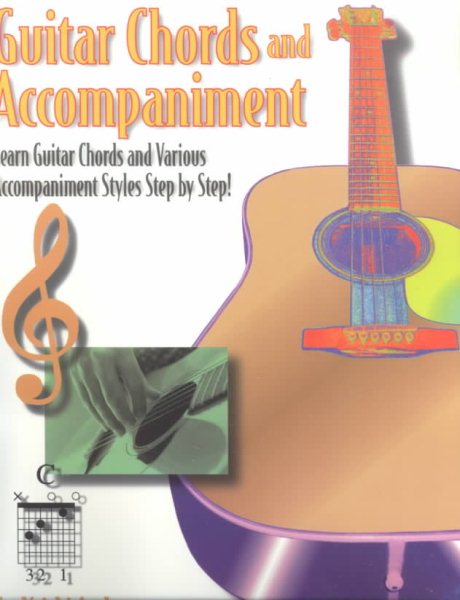 Guitar Chords and Accompaniment: Learn Guitar Chords and Various Accompaniment Styles Step by Step cover