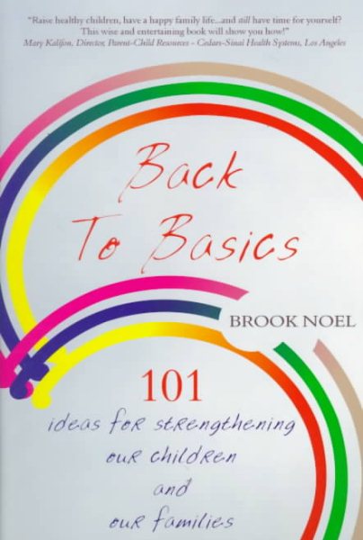 Back to Basics: 101 Ideas for Strengthening Our Children & Our Families
