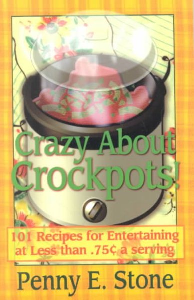 101 Easy and Inexpensive Recipes for Entertaining (Crazy about Crockpots!) cover