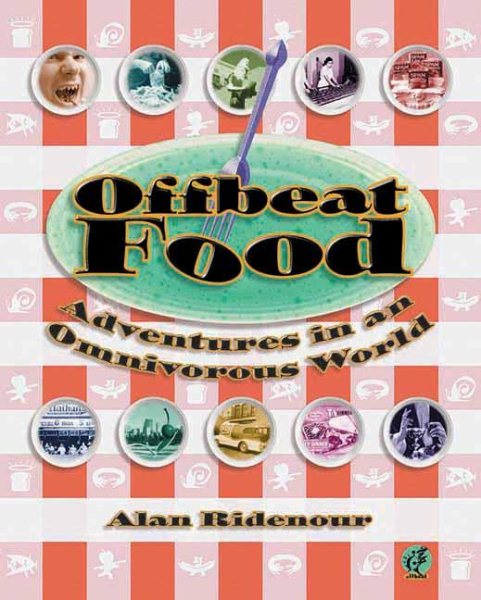 Offbeat Food: Adventures in an Omnivorous World (Offbeat S) cover