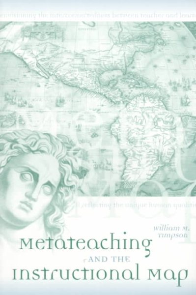 Metateaching and the Instructional Map (Teaching Techniques/Strategies Series, V. 1) cover
