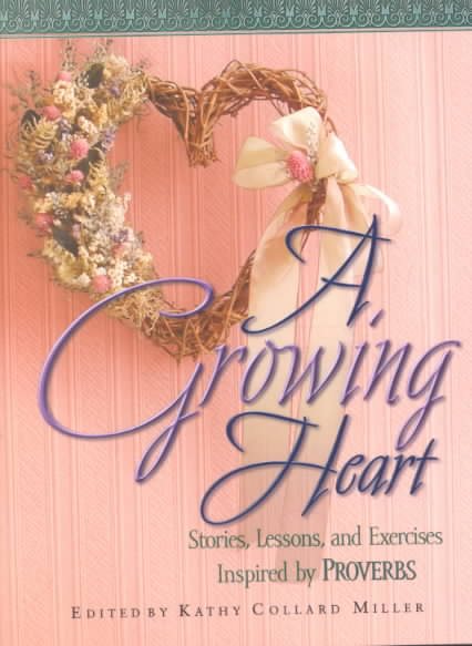 A Growing Heart: Stories, Lessons, and Exercises Inspired by Proverbs
