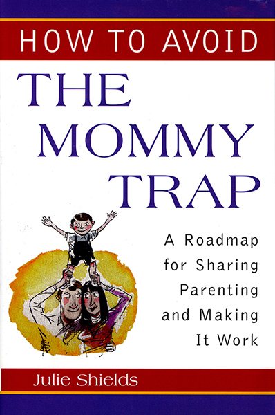 How to Avoid the Mommy Trap: A Roadmap for Sharing Parenting and Making It Work (Capital Ideas) cover