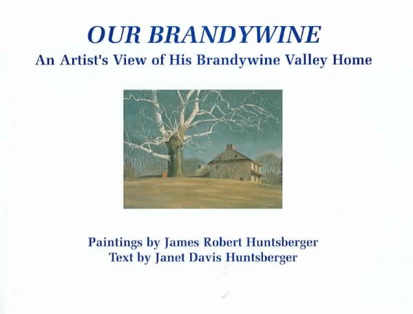 Our Brandywine: An Artist's View of His Brandywine Valley Home cover