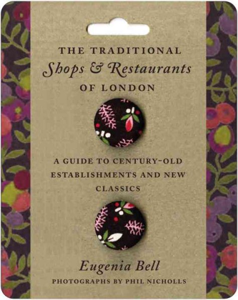 The Traditional Shops and Restaurants of London: A Guide to Century-Old Establishments and New Classics