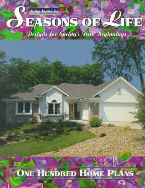 Seasons of Life: Designs for Spring's New Beginnings : One Hundred Home Plans