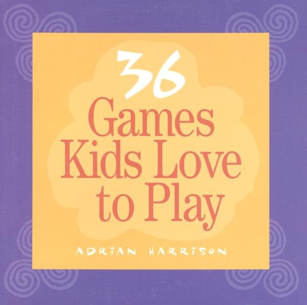 Thirty-six Games Kids Love to Play cover