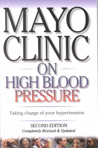 Mayo Clinic on High Blood Pressure: Taking charge of your hypertension