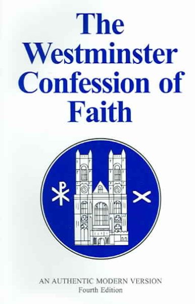 The Westminster Confession of Faith: An Authentic Modern Version, Fourth Edition cover