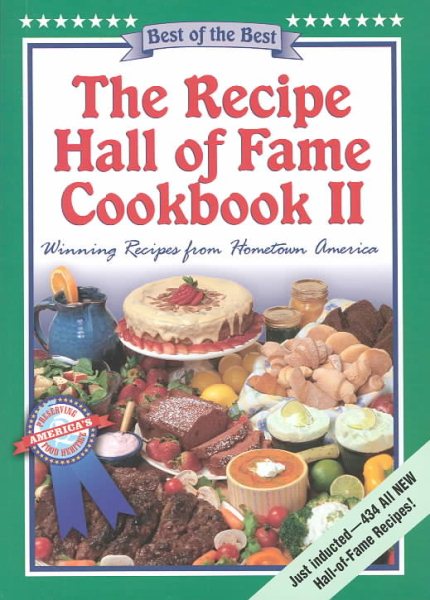 The Recipe Hall of Fame Cookbook II: Best of the Best : Winning Recipes from Hometown America (Quail Ridge Press Cookbook Series.) cover