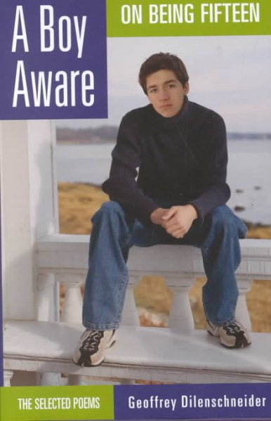 A Boy Aware: On Being Fifteen : The Selected Poems cover